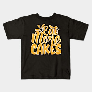 Eat More Cakes Kids T-Shirt